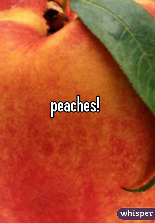 peaches! 