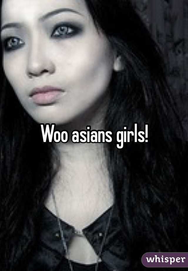 Woo asians girls!