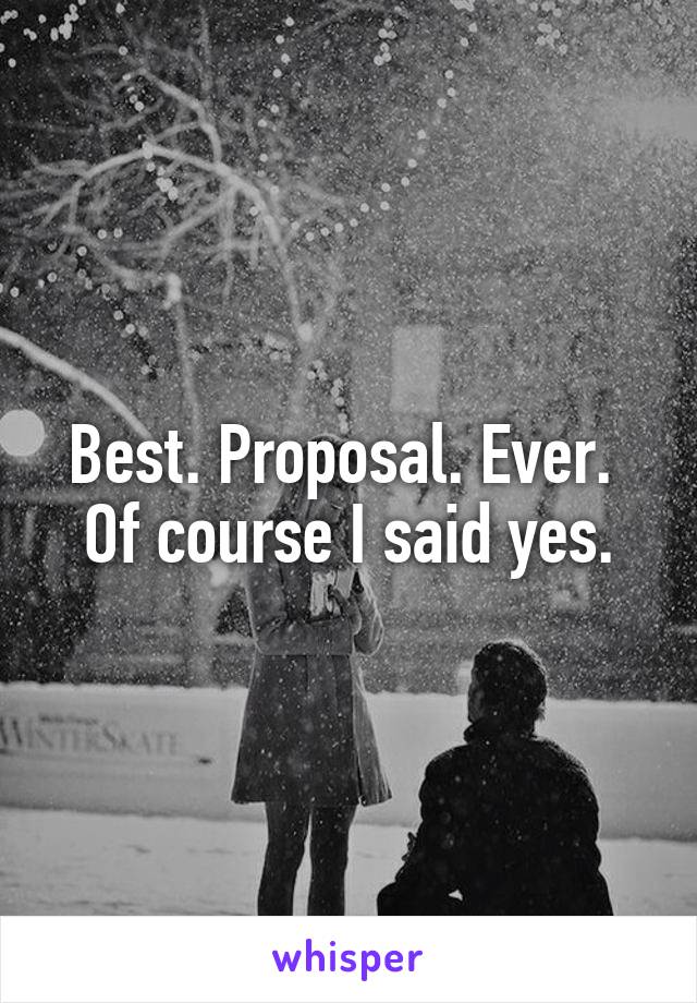 Best. Proposal. Ever. 
Of course I said yes.