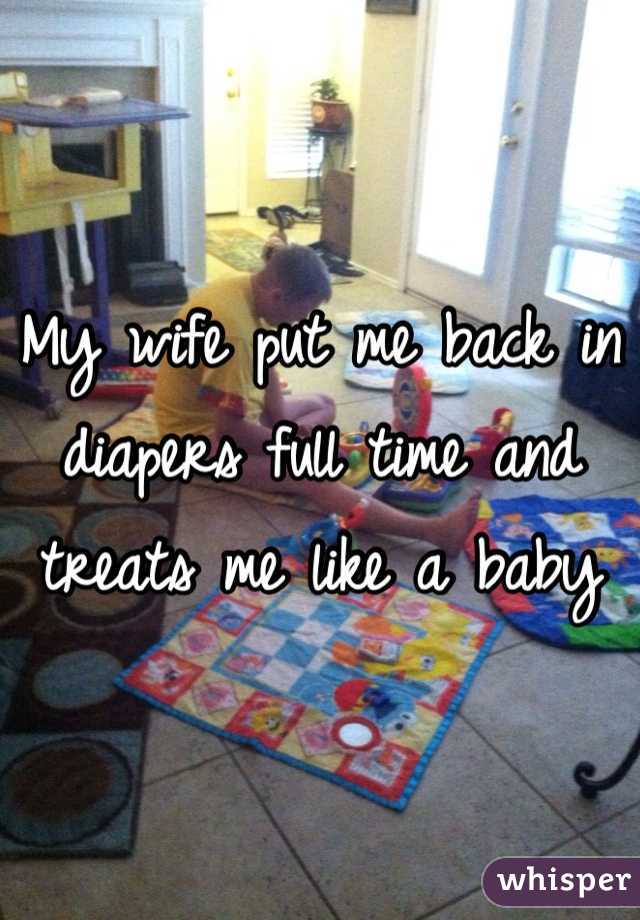 my-wife-put-me-back-in-diapers-full-time-and-treats-me-like-a-baby