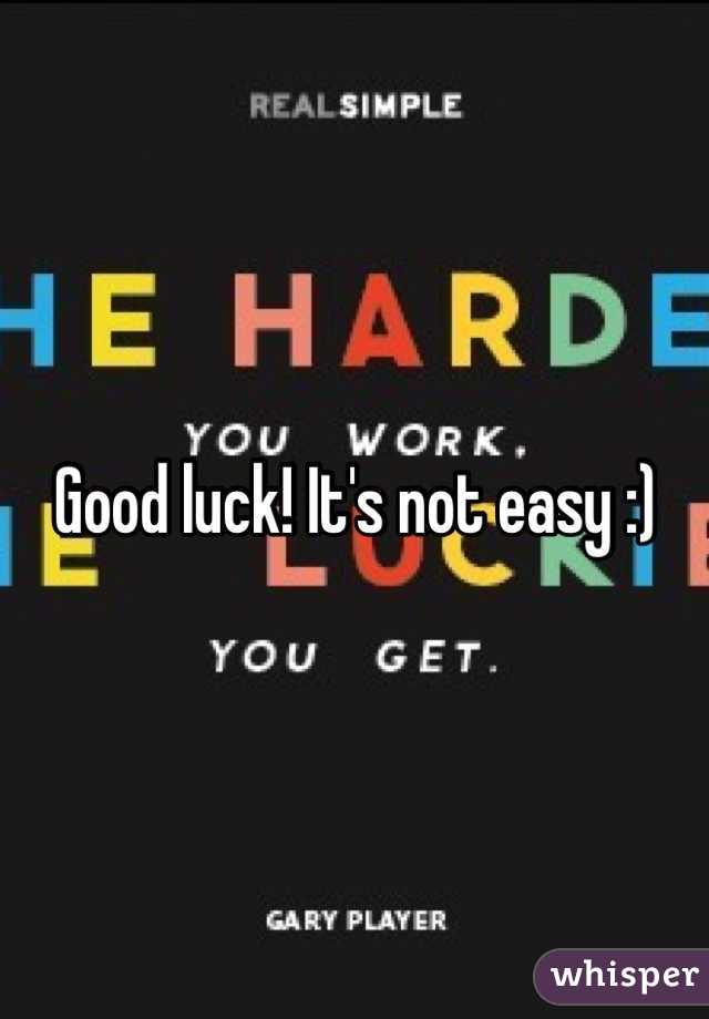 Good luck! It's not easy :)