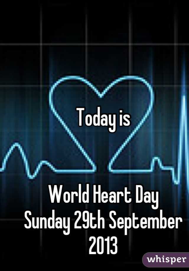 Today is


World Heart Day
Sunday 29th September 2013