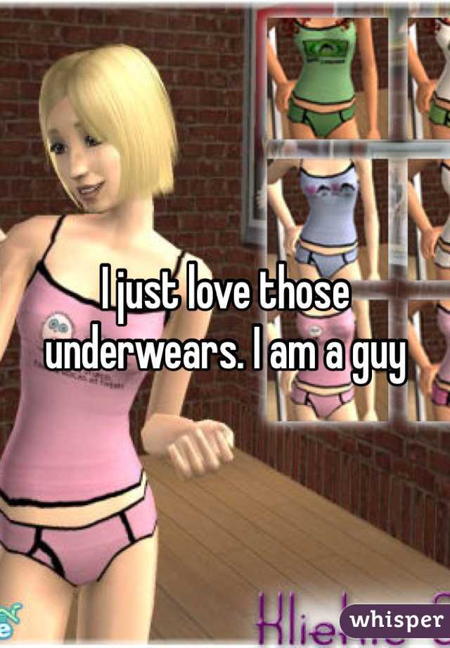 I just love those underwears. I am a guy