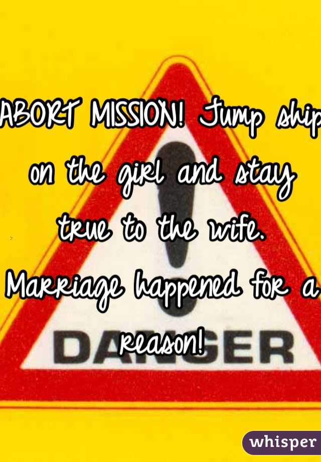 ABORT MISSION! Jump ship on the girl and stay true to the wife. Marriage happened for a reason!