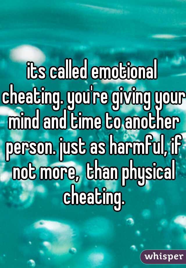 its called emotional cheating. you're giving your mind and time to another person. just as harmful, if not more,  than physical cheating.