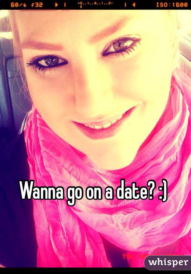 Wanna go on a date? :)