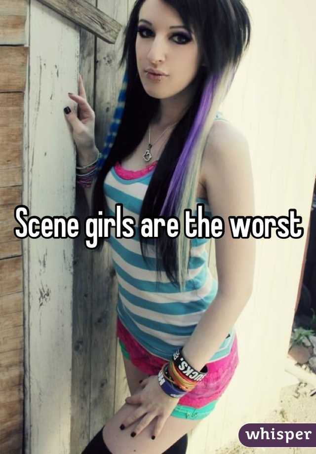 Scene girls are the worst