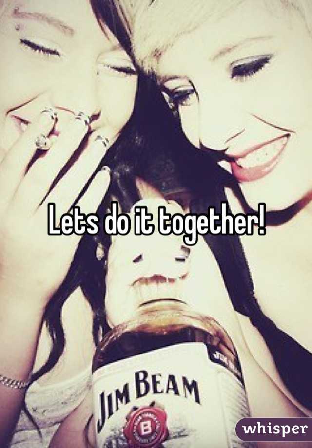 Lets do it together!