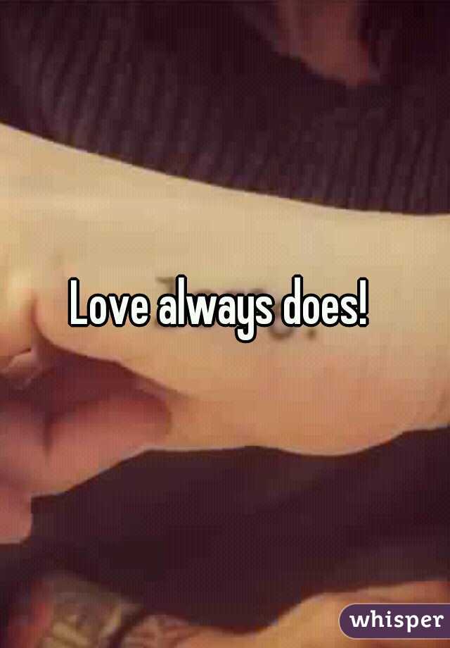Love always does! 