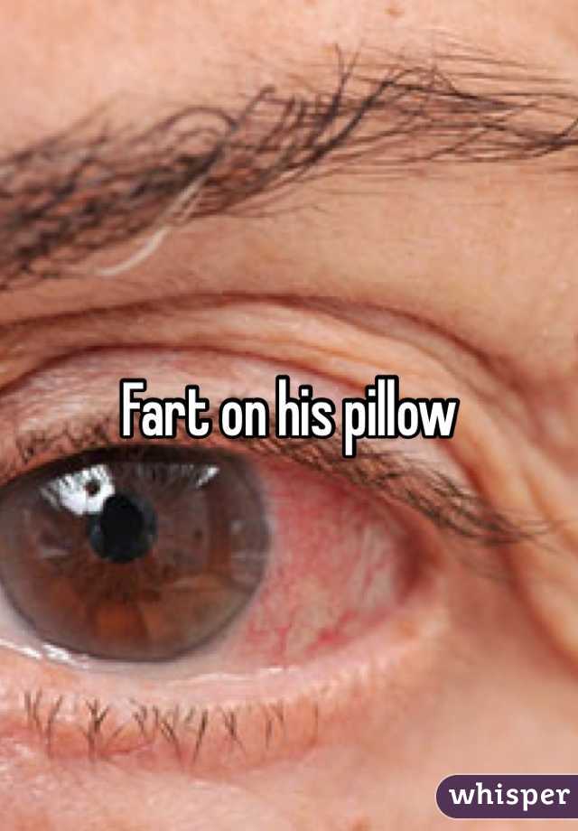 Fart on his pillow