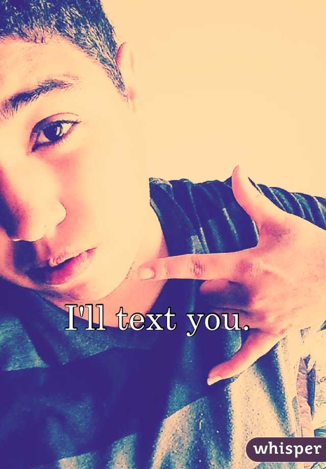 I'll text you. 