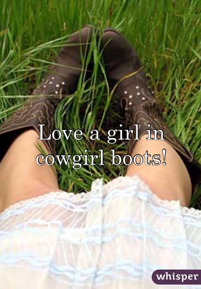 Love a girl in cowgirl boots!