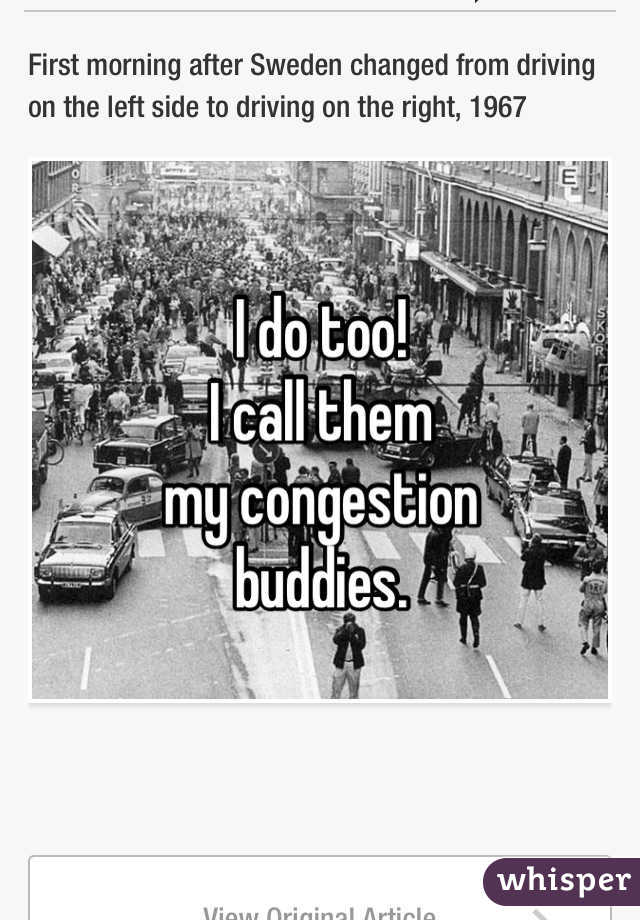 I do too!
I call them
my congestion
buddies. 