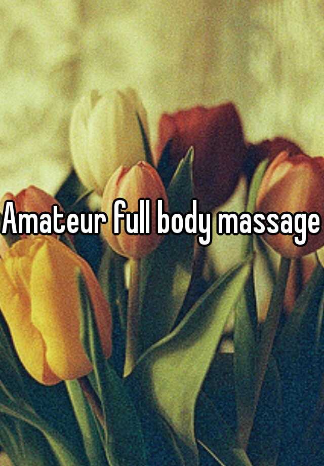 Amateur Full Body Massage