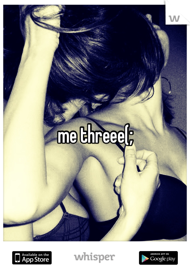 me threee(;