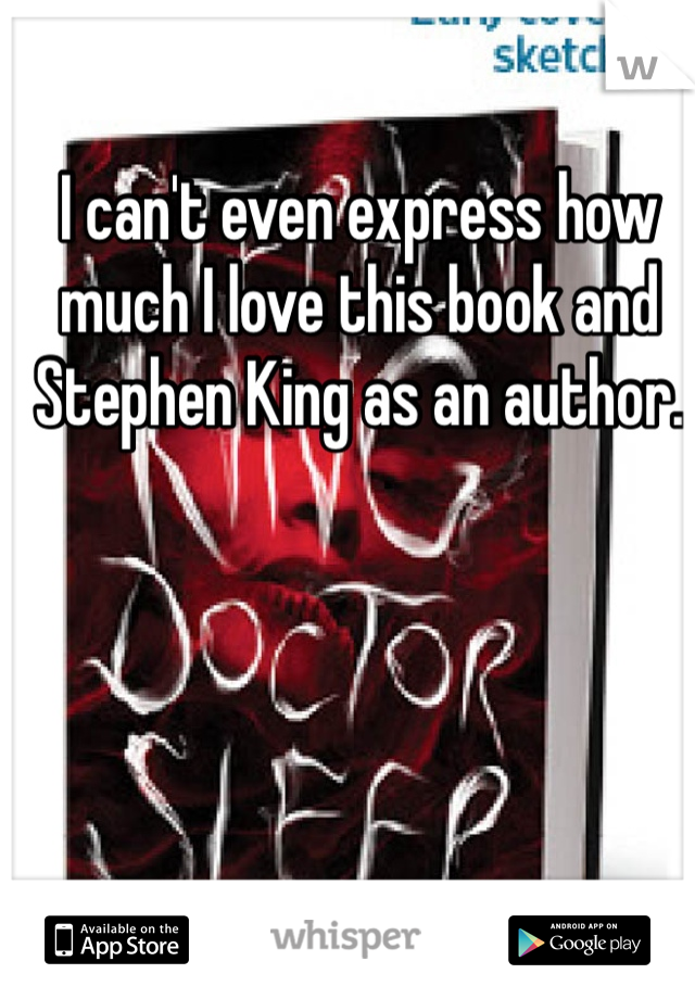 I can't even express how much I love this book and Stephen King as an author.