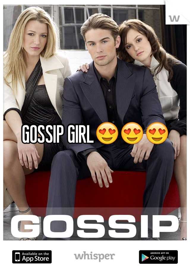 GOSSIP GIRL😍😍😍