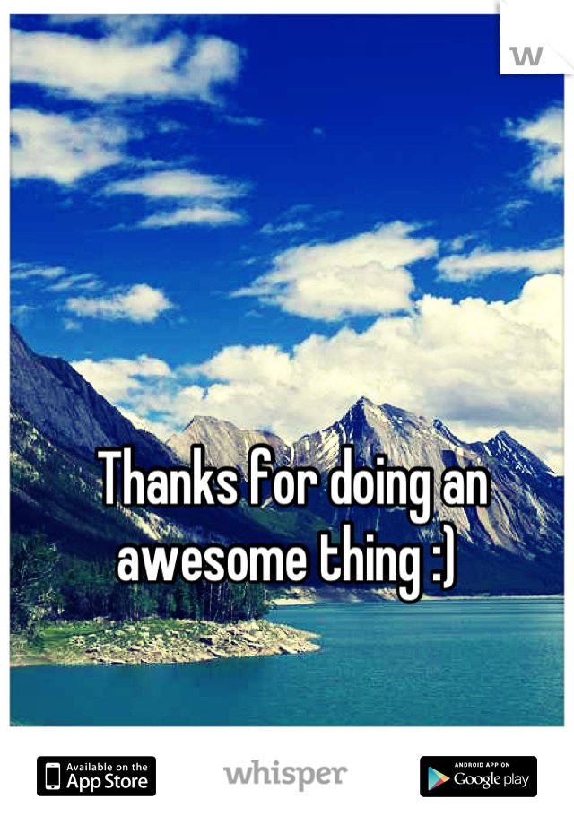 Thanks for doing an awesome thing :) 