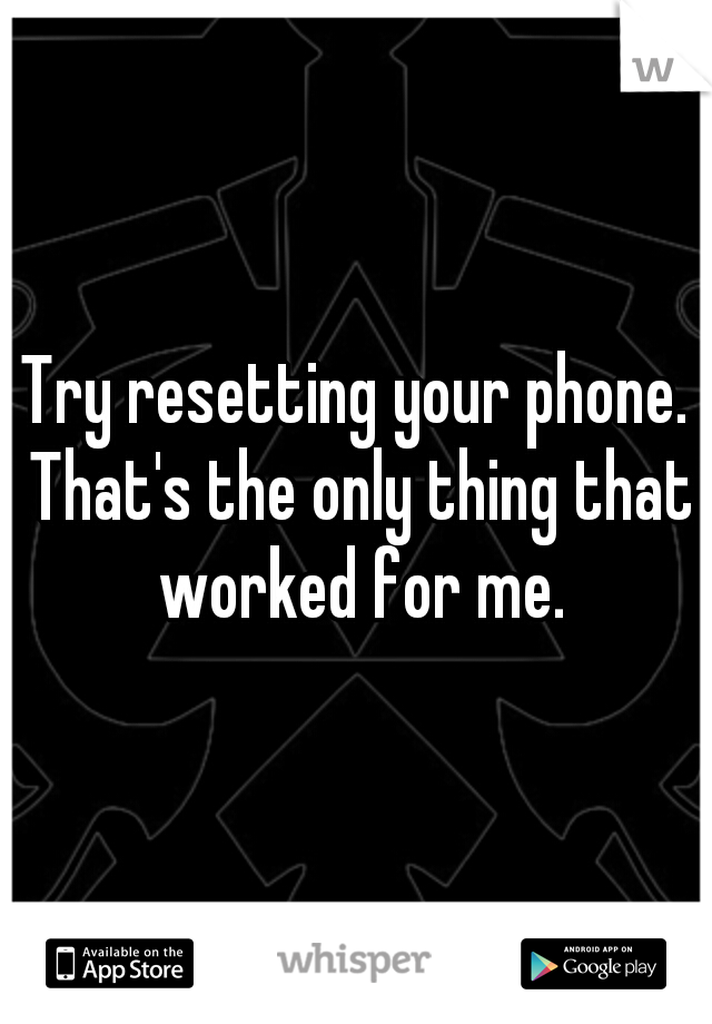 Try resetting your phone. That's the only thing that worked for me.