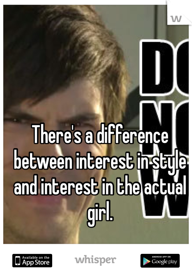 There's a difference between interest in style and interest in the actual girl. 