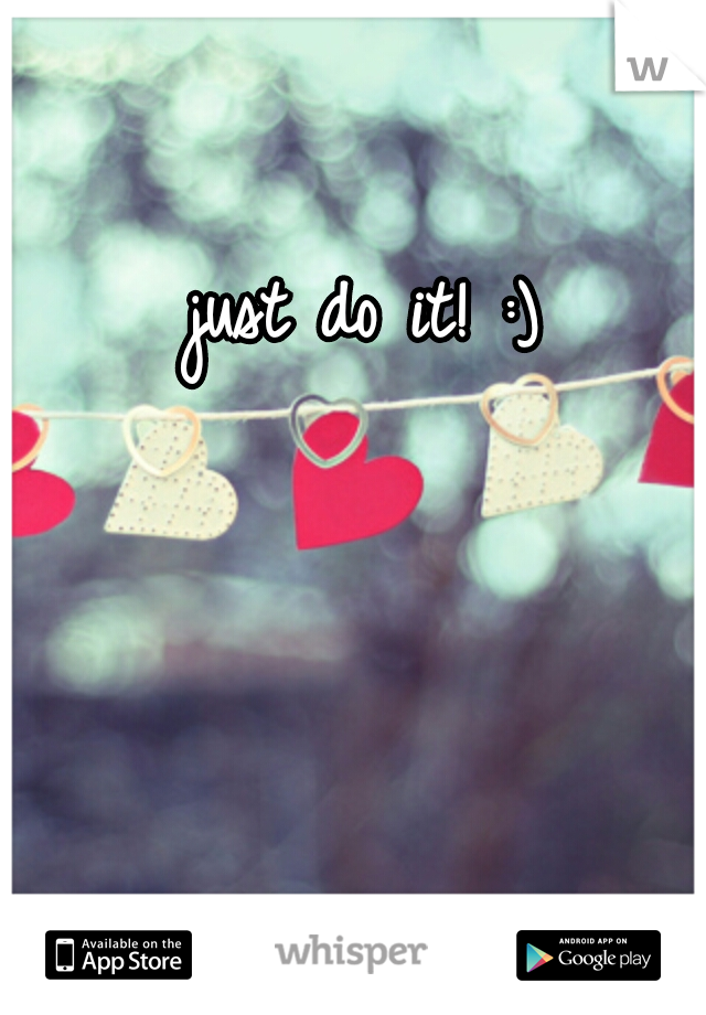just do it! :)