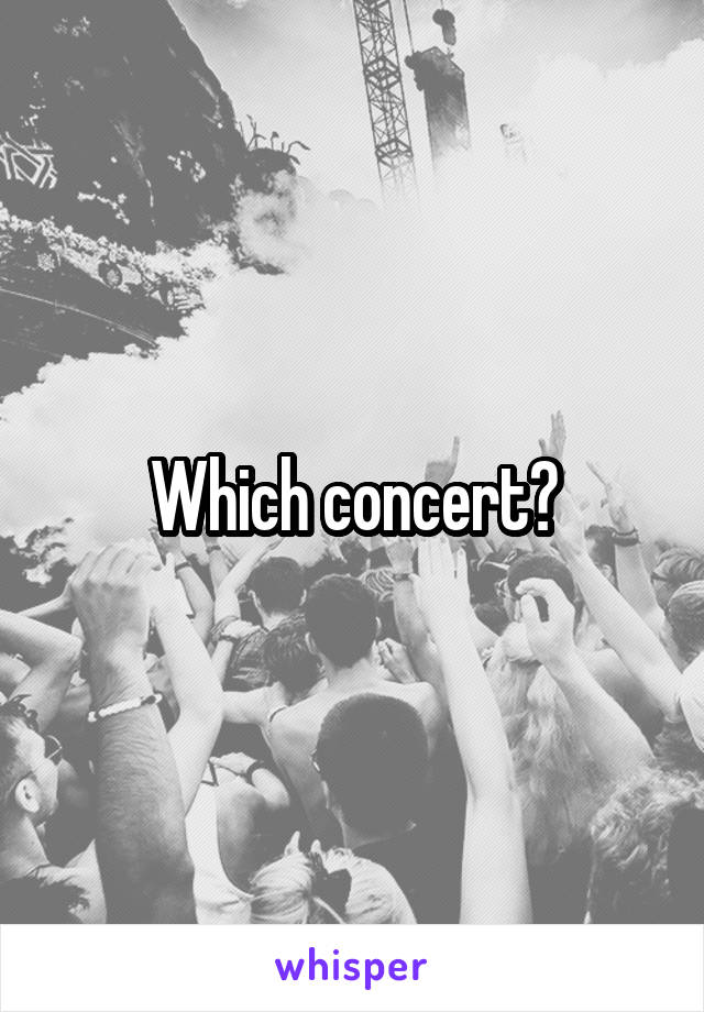 Which concert?