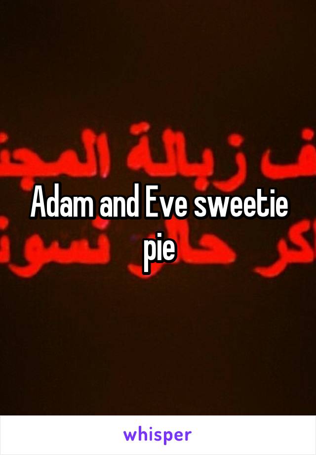 Adam and Eve sweetie pie