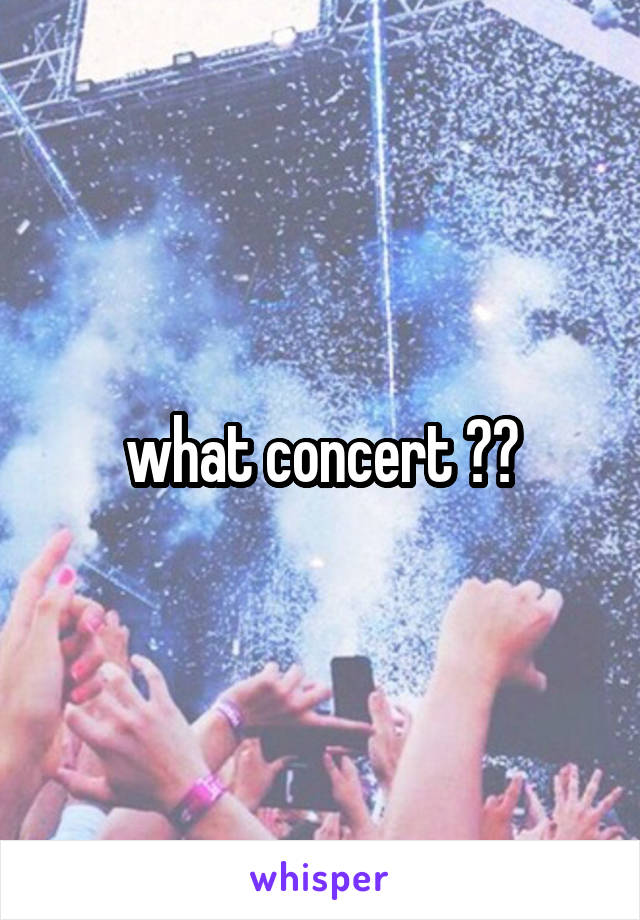 what concert ??