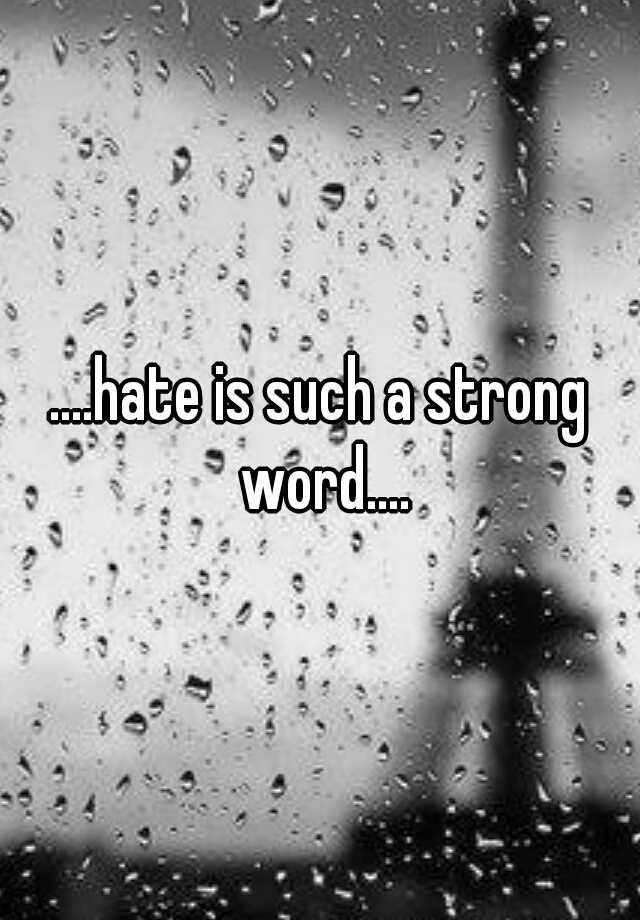 hate-is-such-a-strong-word