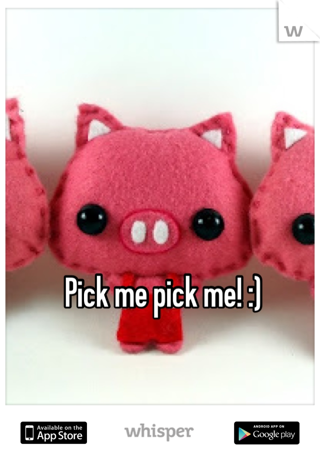 Pick me pick me! :)