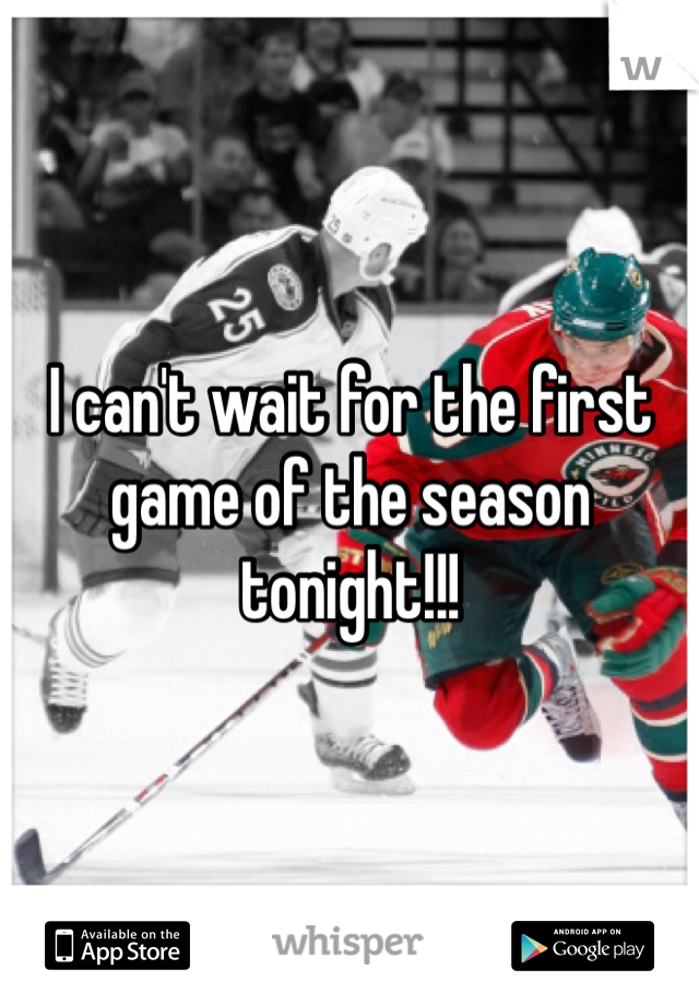 I can't wait for the first game of the season tonight!!!