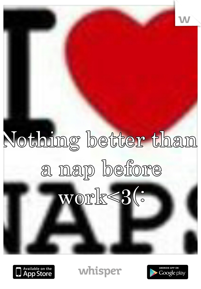 Nothing better than a nap before work<3(: