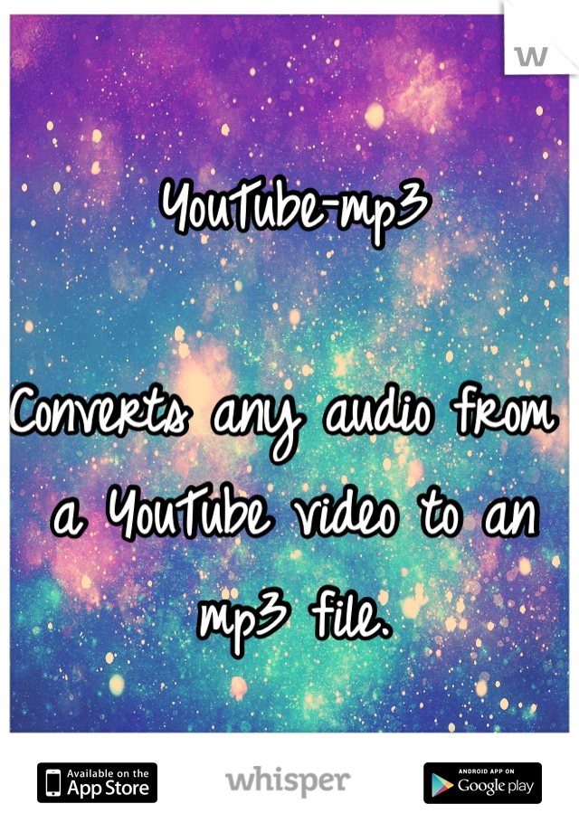 YouTube-mp3

Converts any audio from a YouTube video to an mp3 file.