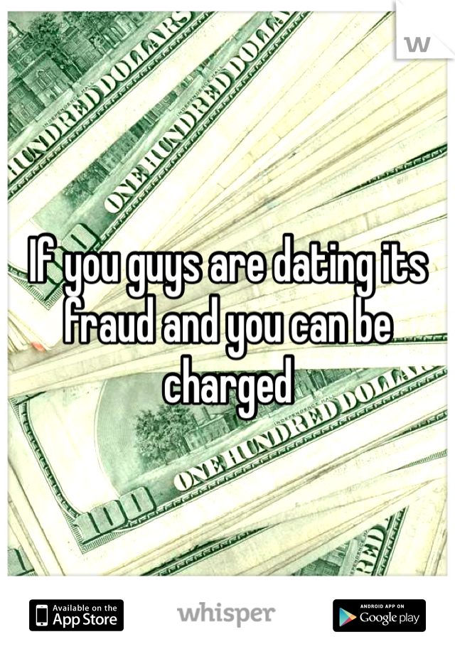 If you guys are dating its fraud and you can be charged 