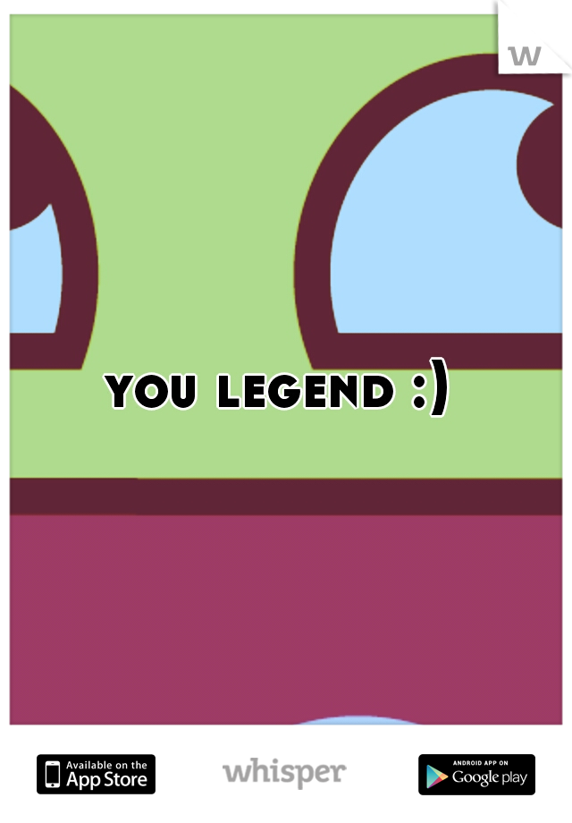 you legend :) 