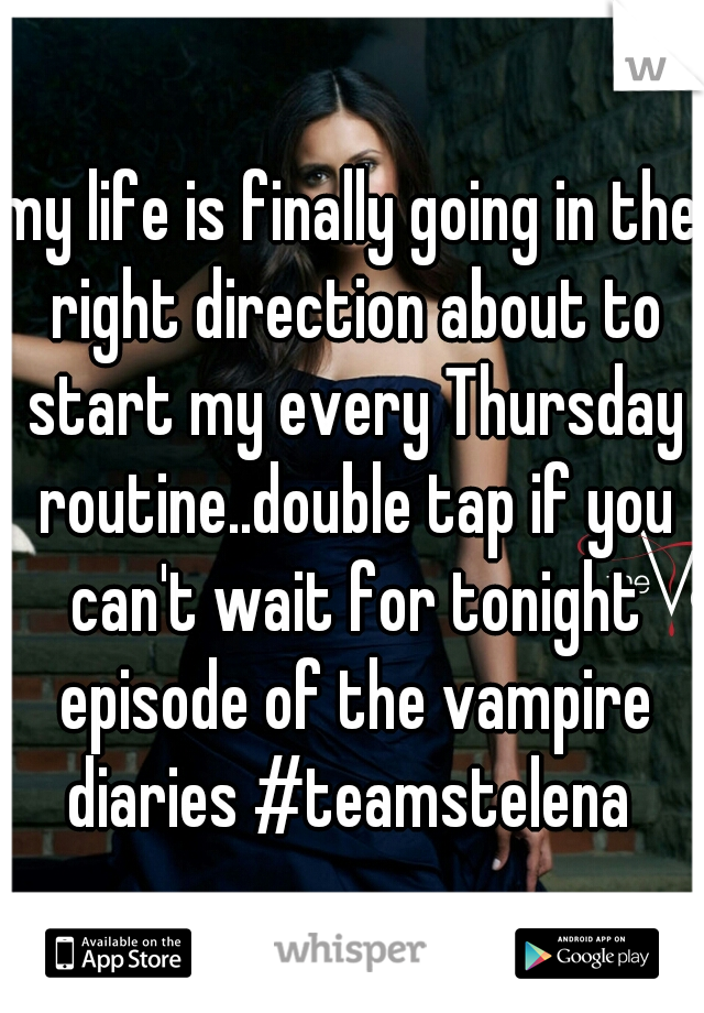 my life is finally going in the right direction about to start my every Thursday routine..double tap if you can't wait for tonight episode of the vampire diaries #teamstelena 
