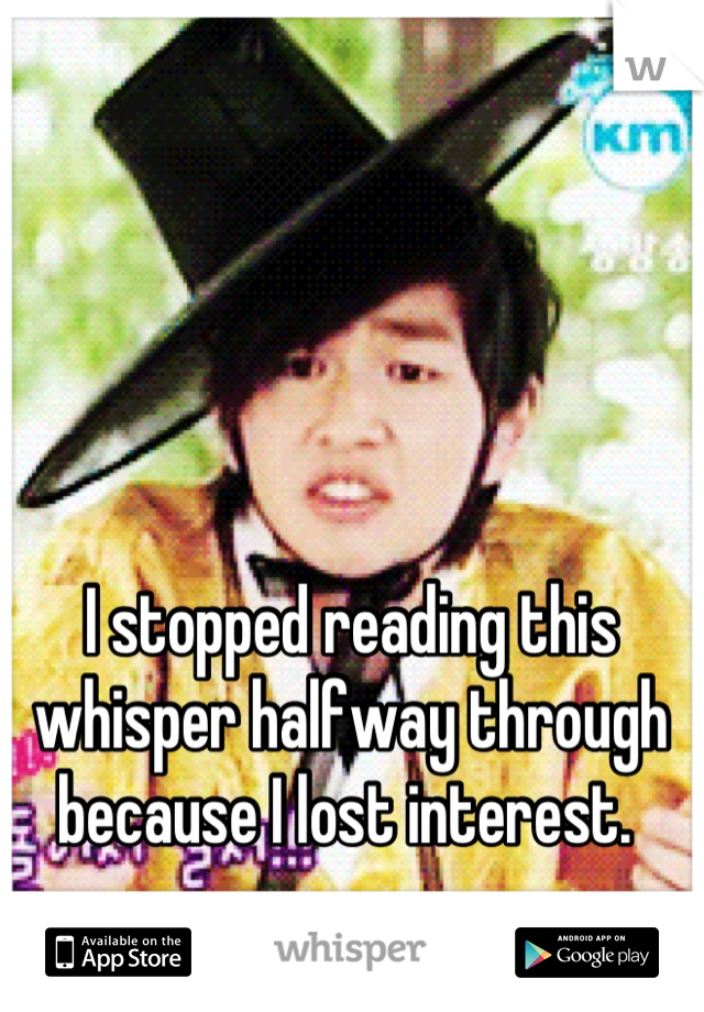 I stopped reading this whisper halfway through because I lost interest. 