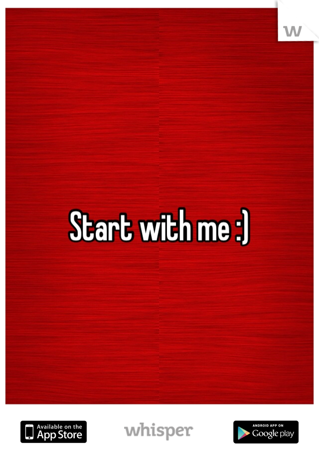 Start with me :)