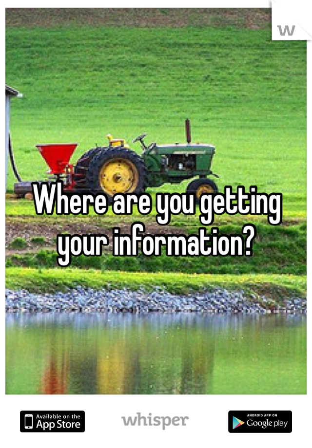Where are you getting your information? 
