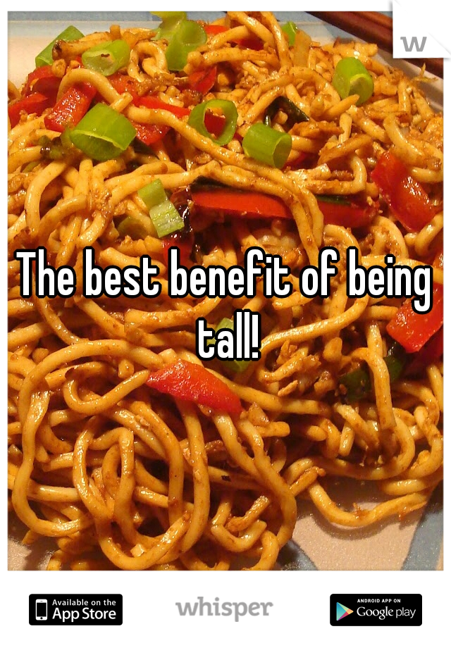 The best benefit of being tall!