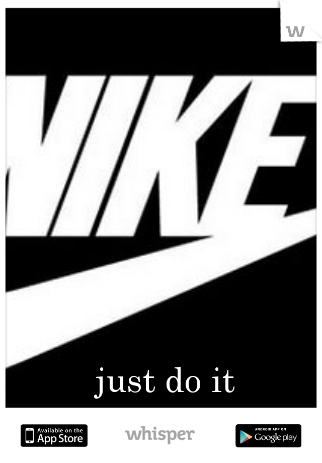 just do it