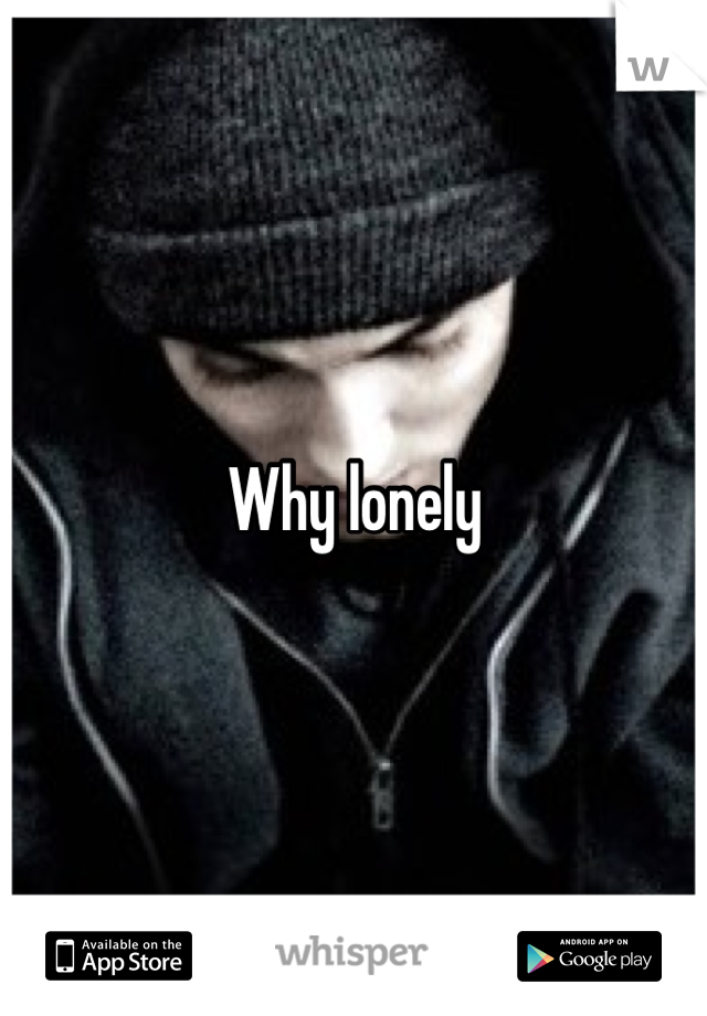 Why lonely
