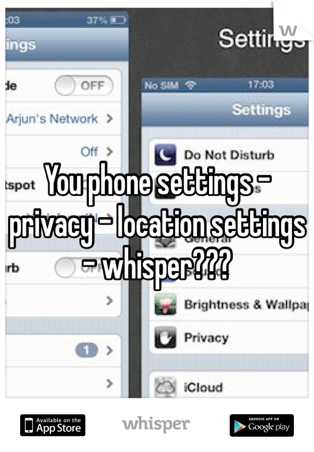 You phone settings - privacy - location settings - whisper???