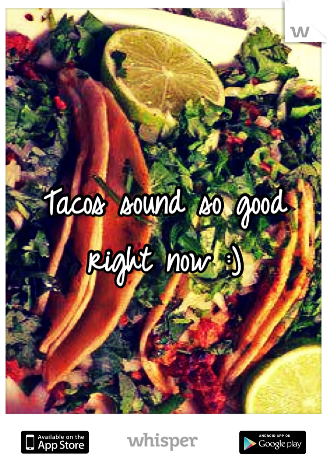 Tacos sound so good right now :)
