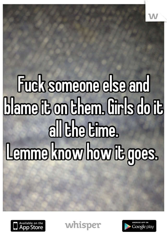 Fuck someone else and blame it on them. Girls do it all the time. 
Lemme know how it goes. 