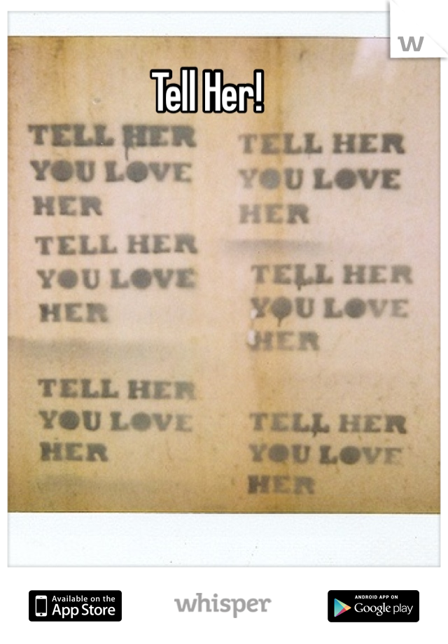 Tell Her!