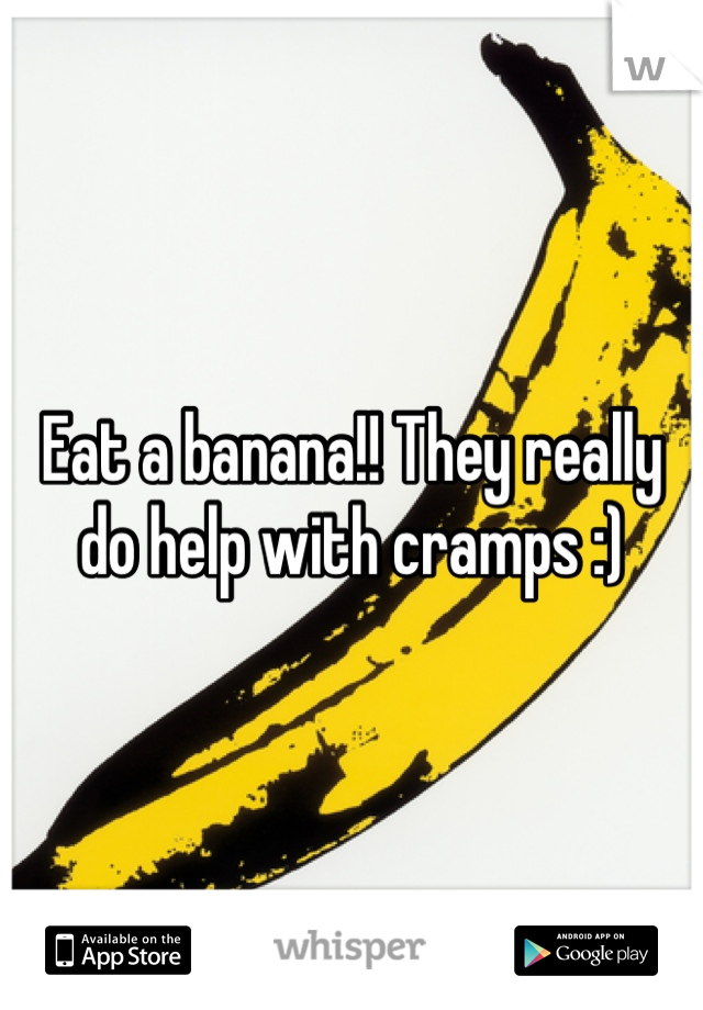 Eat a banana!! They really do help with cramps :)