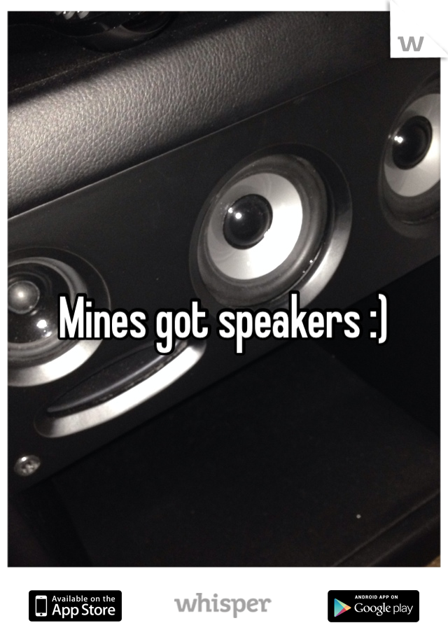 Mines got speakers :)