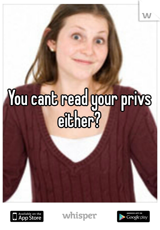 You cant read your privs either? 