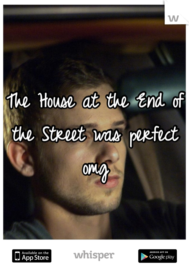 The House at the End of the Street was perfect omg
